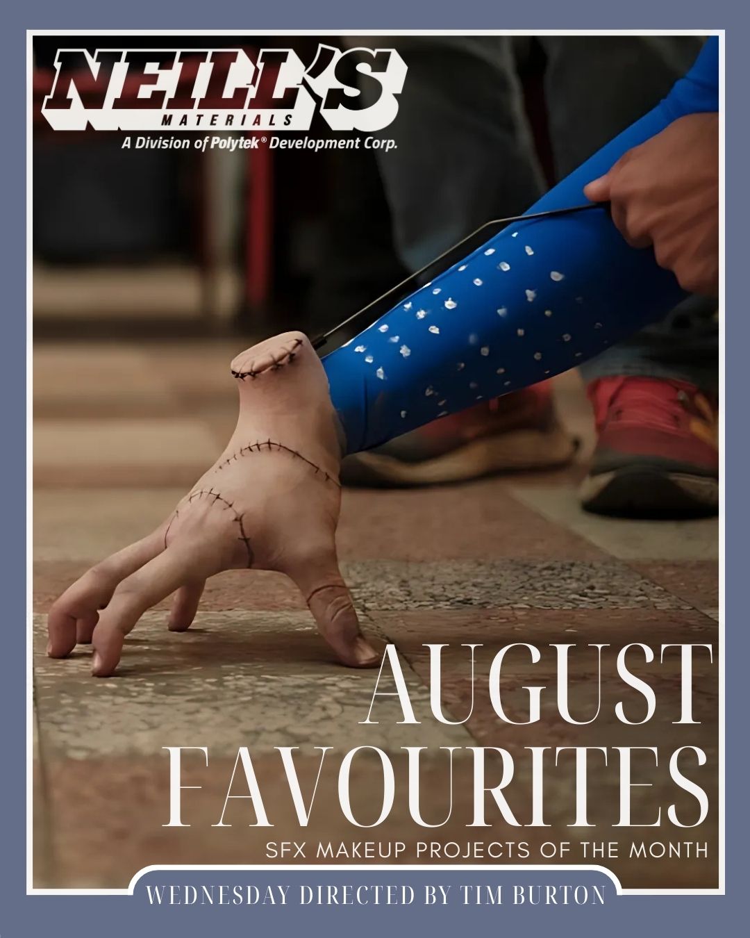 ✨WELCOME TO THE NEILL'S MATERIALS AUGUST LOOKBOOK✨
August has been bursting with creativity at Neill’s Materials! From summer blockbusters to independent gems, we’ve seen incredible behind-the-scenes work from artists across the industry. In August we saw the highly anticipated release of Wednesday season 2 part 1. Here's a snapshot of our fave character Thing, played by Victor Dorobantu.
We’re thrilled to spotlight some of the standout artists who lit up our feed in August — their work continues to inspire and amaze!
💥 Be sure to follow and support these talented creators
📸 Keep tagging us so we can see and share your amazing work
🎨 We have some exciting things coming up for spooky season so keep your eyes peeled and let’s keep the creative energy flowing into autumn!